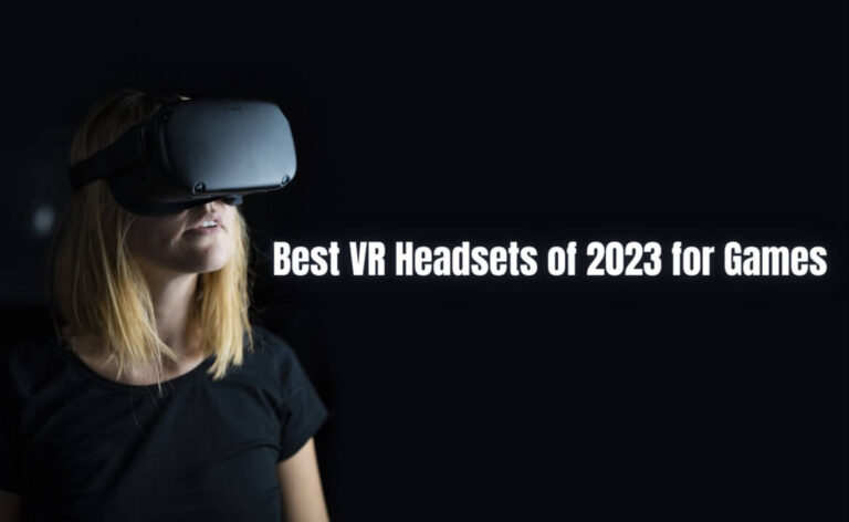 The Ultimate Guide to the Best VR Headsets of 2023 for Games
