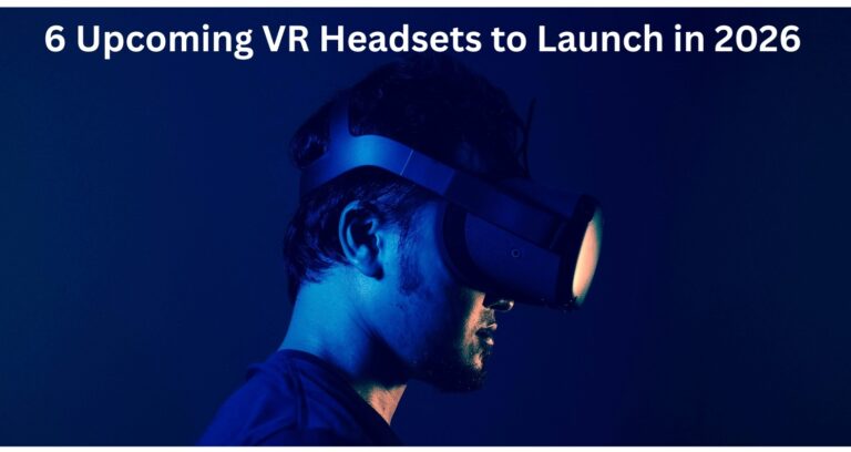 6 Upcoming VR Headsets to Launch in 2026